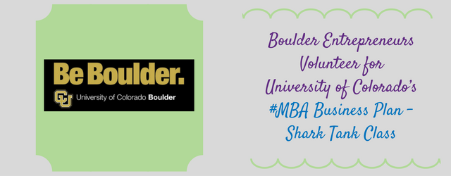 Boulder Entrepreneurs Volunteer for University of Colorado’s #MBA Business Plan – Shark Tank Class