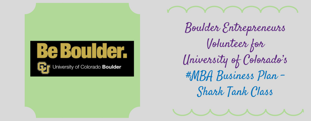 Boulder Entrepreneurs Volunteer for University of Colorado’s #MBA Business Plan - Shark Tank Class